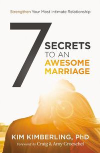 Cover image for 7 Secrets to an Awesome Marriage: Strengthen Your Most Intimate Relationship