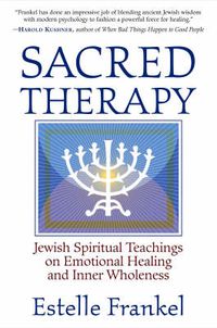 Cover image for Sacred Therapy: Jewish Spiritual Teachings on Emotional Healing and Inner Wholeness