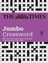 Cover image for The Times 2 Jumbo Crossword Book 7: 60 Large General-Knowledge Crossword Puzzles