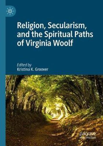 Cover image for Religion, Secularism, and the Spiritual Paths of Virginia Woolf