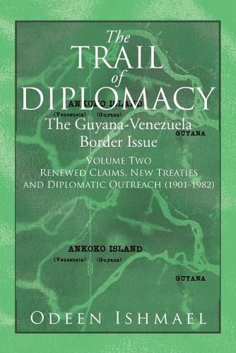 Cover image for The Trail of Diplomacy: The Guyana-Venezuela Border Issue (Volume Two)