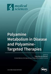 Cover image for Polyamine Metabolism in Disease and Polyamine-Targeted Therapies