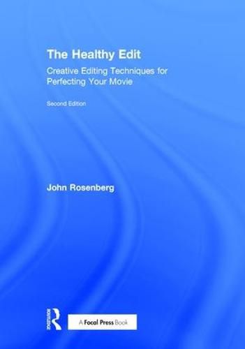 Cover image for The Healthy Edit: Creative Editing Techniques for Perfecting Your Movie