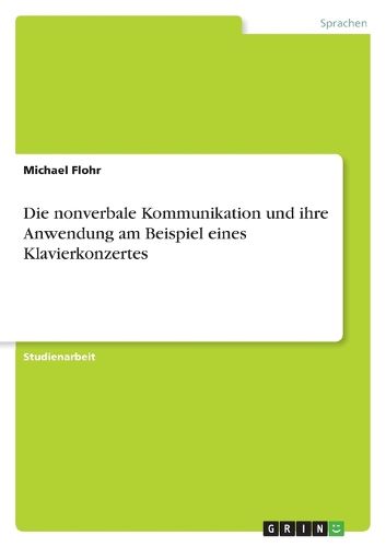 Cover image for Die nonverbale Kommunikation und ihre Anwendung am Beispiel eines Klavierkonzertes