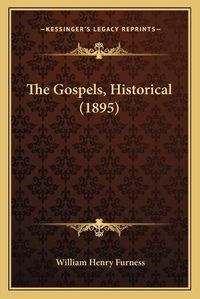 Cover image for The Gospels, Historical (1895)