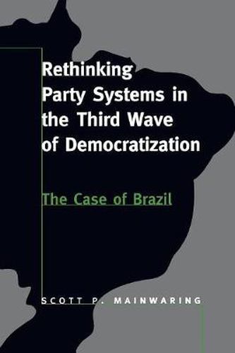 Cover image for Rethinking Party Systems in the Third Wave of Democratization: The Case of Brazil