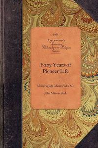 Cover image for Forty Years of Pioneer Life: Memoir of John Mason Peck D.D.