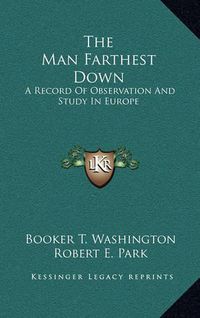 Cover image for The Man Farthest Down: A Record of Observation and Study in Europe