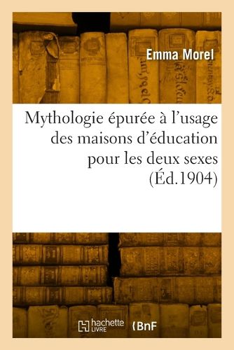 Cover image for Mythologie epuree a l'usage des maisons d'education pour les deux sexes