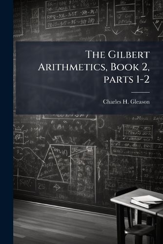 Cover image for The Gilbert Arithmetics, Book 2, Parts 1-2