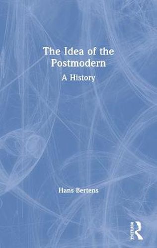 Cover image for The Idea of the Postmodern: A History