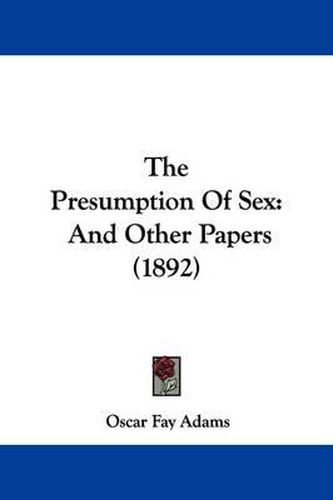 Cover image for The Presumption of Sex: And Other Papers (1892)