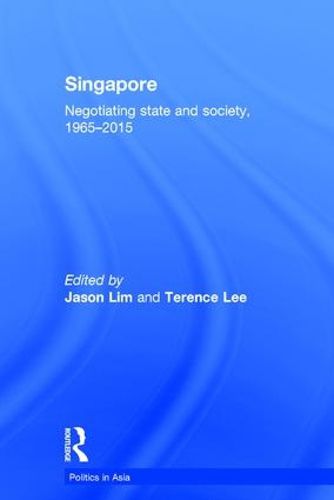 Cover image for Singapore: Negotiating state and society, 1965-2015