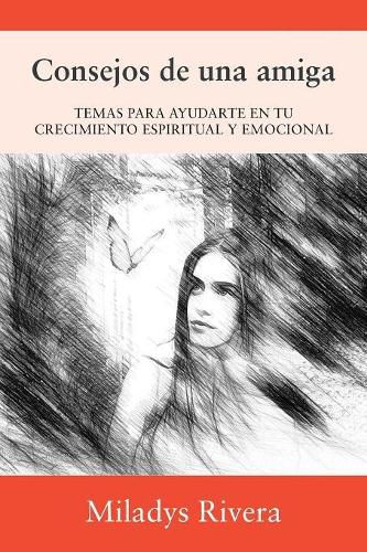 Cover image for Consejos de una amiga: Temas Para Ayudarte En Tu Crecimiento Espiritual Y Emocional