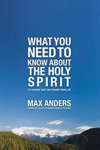 Cover image for What You Need to Know About the Holy Spirit: 12 Lessons That Can Change Your Life