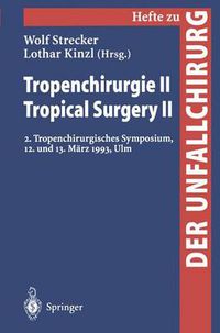 Cover image for Tropenchirurgie / Tropical Surgery: 2. Tropenchirurgisches Symposium, 12. und 13. Marz 1993, Ulm