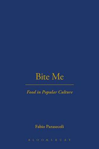 Cover image for Bite Me: Food in Popular Culture