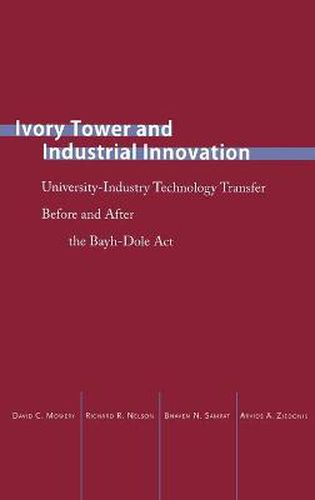 Cover image for Ivory Tower and Industrial Innovation: University-Industry Technology Transfer Before and After the Bayh-Dole Act