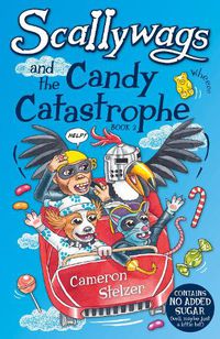 Cover image for Scallywags and the Candy Catastrophe: Scallywags Book 2