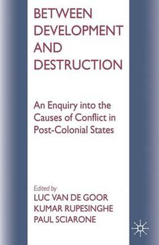 Cover image for Between Development and Destruction: An Enquiry into the Causes of Conflict in Post-Colonial States