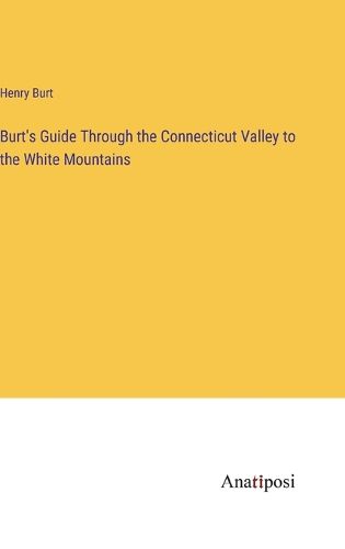 Cover image for Burt's Guide Through the Connecticut Valley to the White Mountains