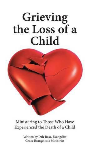 Cover image for Grieving the Loss of a Child: Ministering to Those Who Have Experienced the Death of a Child