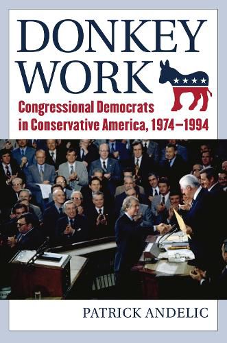 Cover image for Donkey Work: Congressional Democrats in Conservative America, 1974-1994