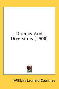 Cover image for Dramas and Diversions (1908)