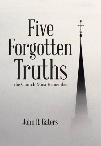 Five Forgotten Truths: the Church Must Remember