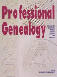 Cover image for Professional Genealogy. A Manual for Researchers, Writers, Editors, Lecturers, and Librarians