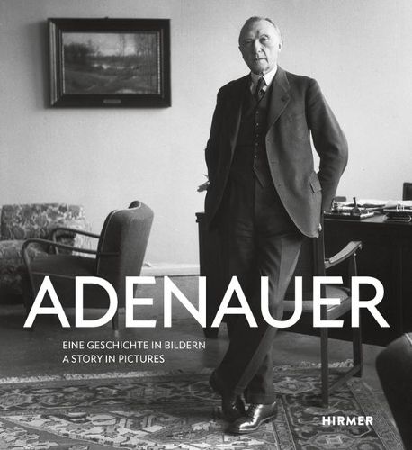 Cover image for Adenauer: Eine Geschichte in Bildern - A Story in Pictures