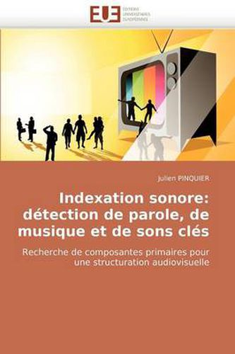 Cover image for Indexation Sonore: Dtection de Parole, de Musique Et de Sons Cls