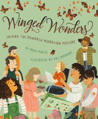 Cover image for Winged Wonders: Solving the Monarch Migration Mystery