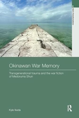 Cover image for Okinawan War Memory: Transgenerational Trauma and the War Fiction of Medoruma Shun