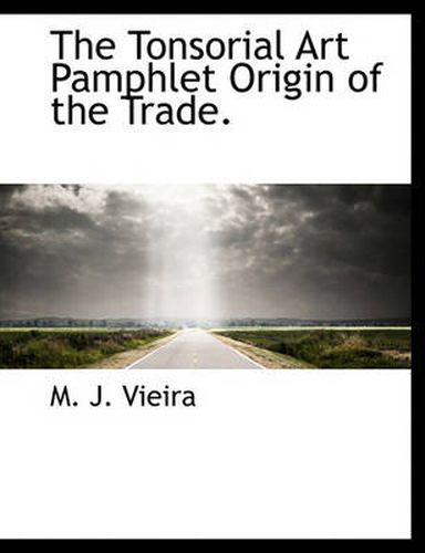 Cover image for The Tonsorial Art Pamphlet Origin of the Trade.