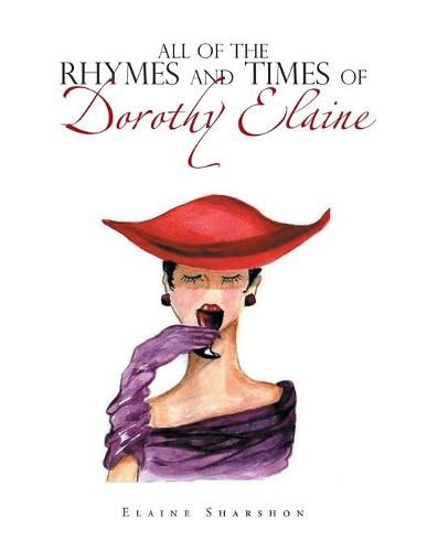 Cover image for All of the Rhymes and Times of Dorothy Elaine