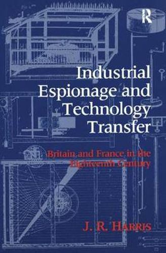 Cover image for Industrial Espionage and Technology Transfer: Britain and France in the 18th Century