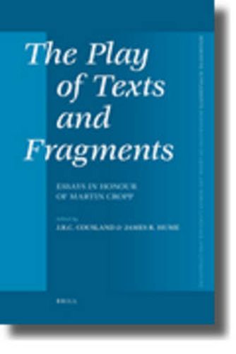 Cover image for The Play of Texts and Fragments: Essays in Honour of Martin Cropp