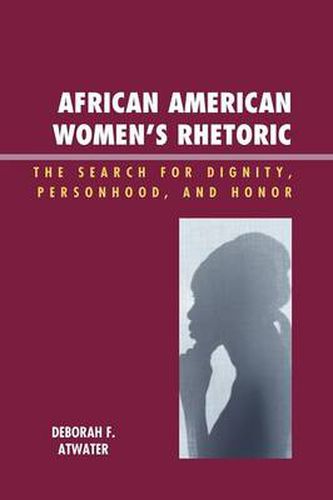 Cover image for African American Women's Rhetoric: The Search for Dignity, Personhood, and Honor