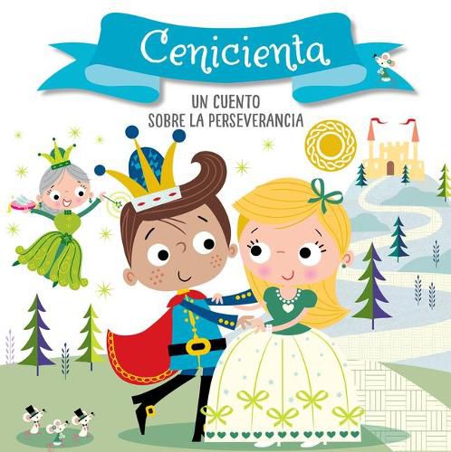 Cenicienta. Un cuento sobre la perseverancia / Cinderella. A story about perseverance: Libros para ninos en espanol