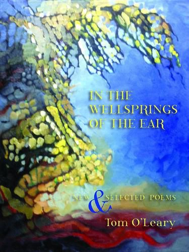 Cover image for In the Wellsprings of the Ear: Poems New and Selected