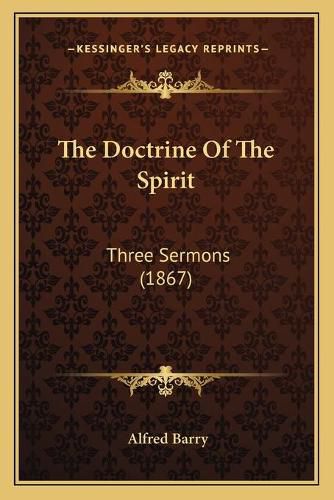 Cover image for The Doctrine of the Spirit: Three Sermons (1867)