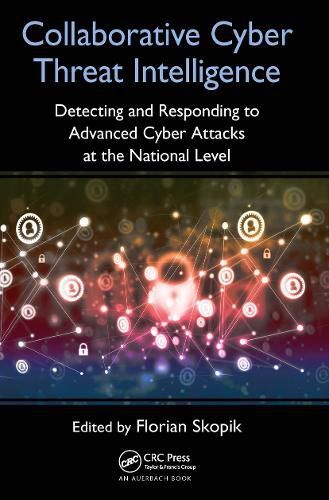 Cover image for Collaborative Cyber Threat Intelligence: Detecting and Responding to Advanced Cyber Attacks at the National Level