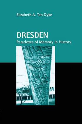 Cover image for Dresden: Paradoxes of Memory in History