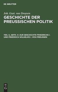 Cover image for Zur Geschichte Friedrichs I. Und Friedrich Wilhelms I. Von Preussen