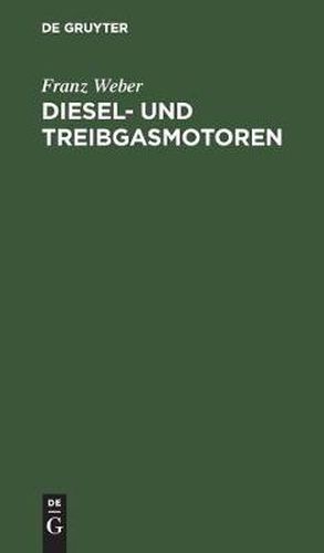 Diesel- Und Treibgasmotoren: Taschenbuch Fur Praktiker