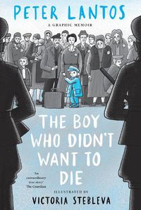 Cover image for The Boy Who Didn't Want to Die: A Graphic Memoir