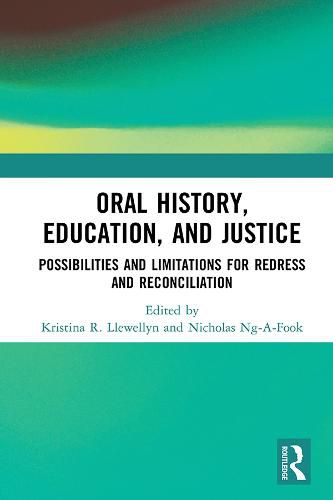 Cover image for Oral History, Education, and Justice: Possibilities and Limitations for Redress and Reconciliation