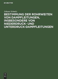 Cover image for Bestimmung Der Rohrweiten Von Dampfleitungen, Insbesondere Von Niederdruck- Und Unterdruck-Dampfleitungen