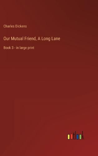 Cover image for Our Mutual Friend, A Long Lane